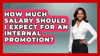 How Much Salary Should I Expect For An Internal Promotion? - Job Success Network