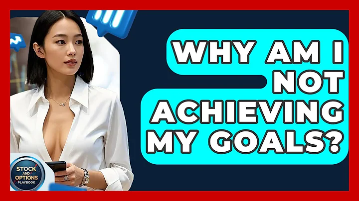 Why Am I Not Achieving My Goals? - Stock and Options Playbook