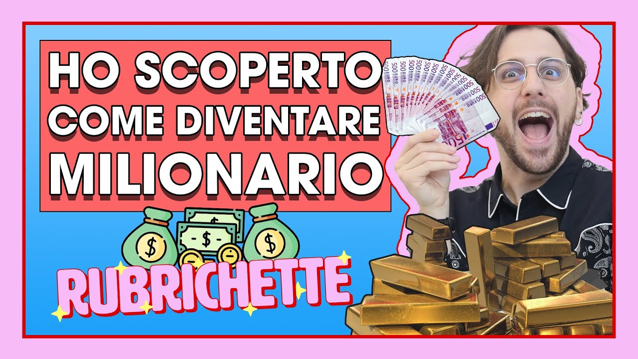 HO SCOPERTO COME DIVENTARE MILIONARIO!💰| RUBRICHETTE ✨#61