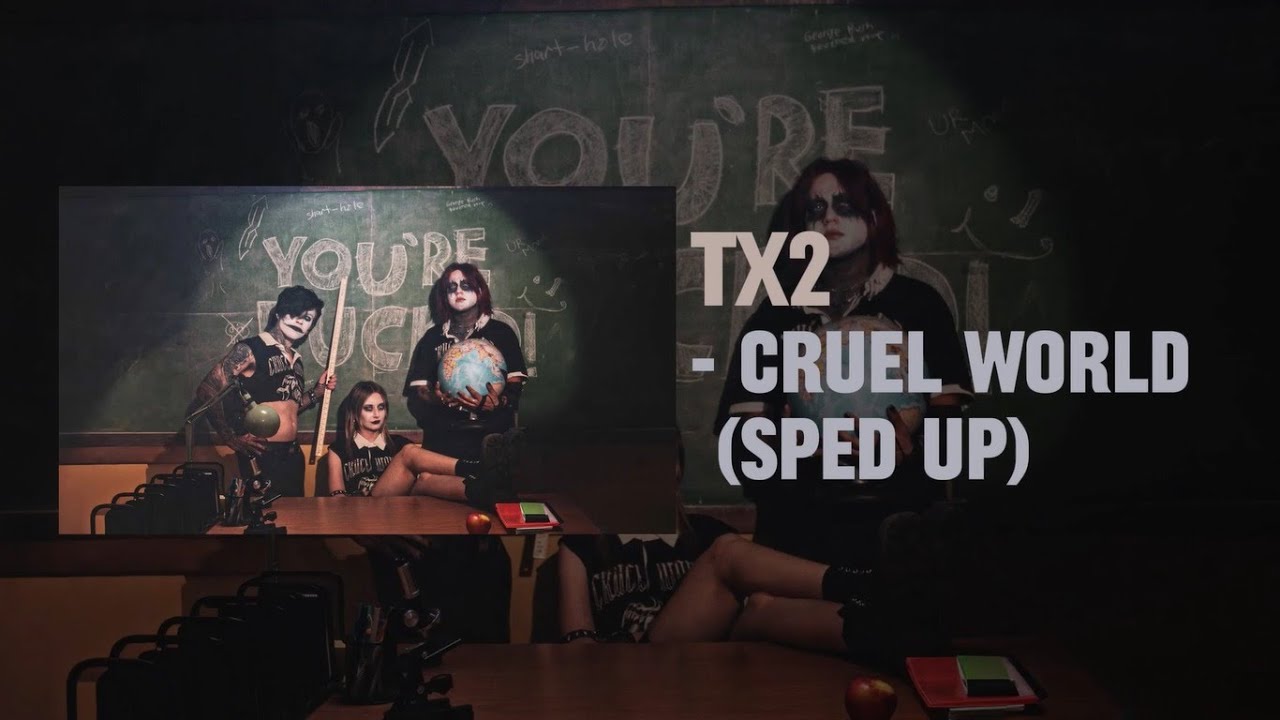 tx2-cruel-world-sped-up-youtube