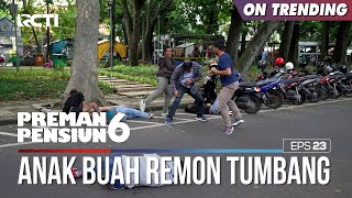 Salah Satu Anak Buah Remon Dibikin Tumbang - PREMAN PENSIUN 6 Part (4/4)