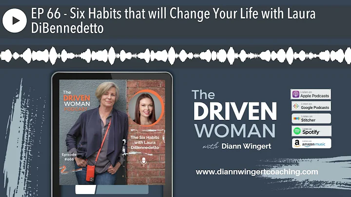 EP 66 - Six Habits that will Change Your Life with Laura DiBennedetto