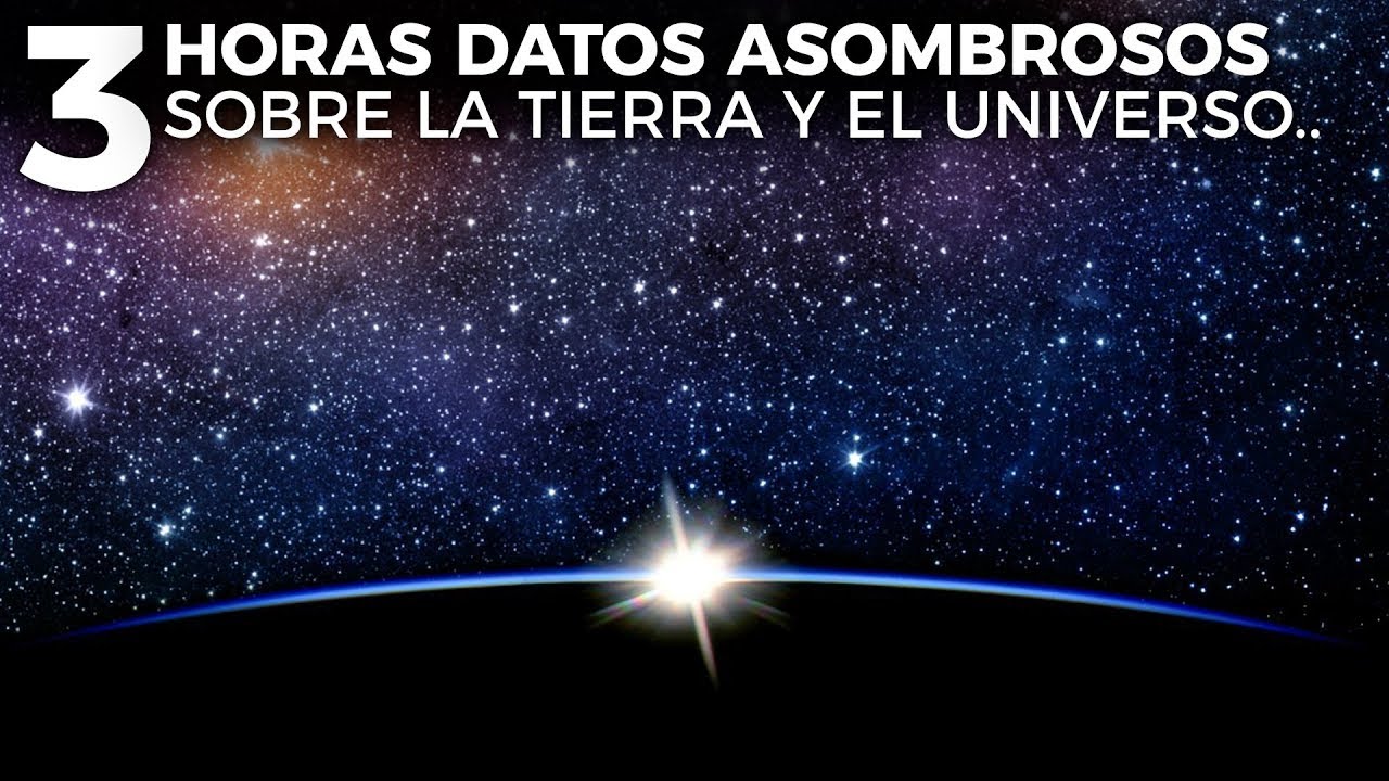 3 Horas De Datos Asombrosos Sobre La Tierra Y El Universo - YouTube