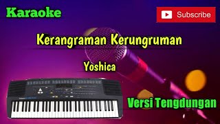 Kerangraman Kerungruman ( Yoshica ) Karaoke Versi Sandiwaraan - Tengdung Cover