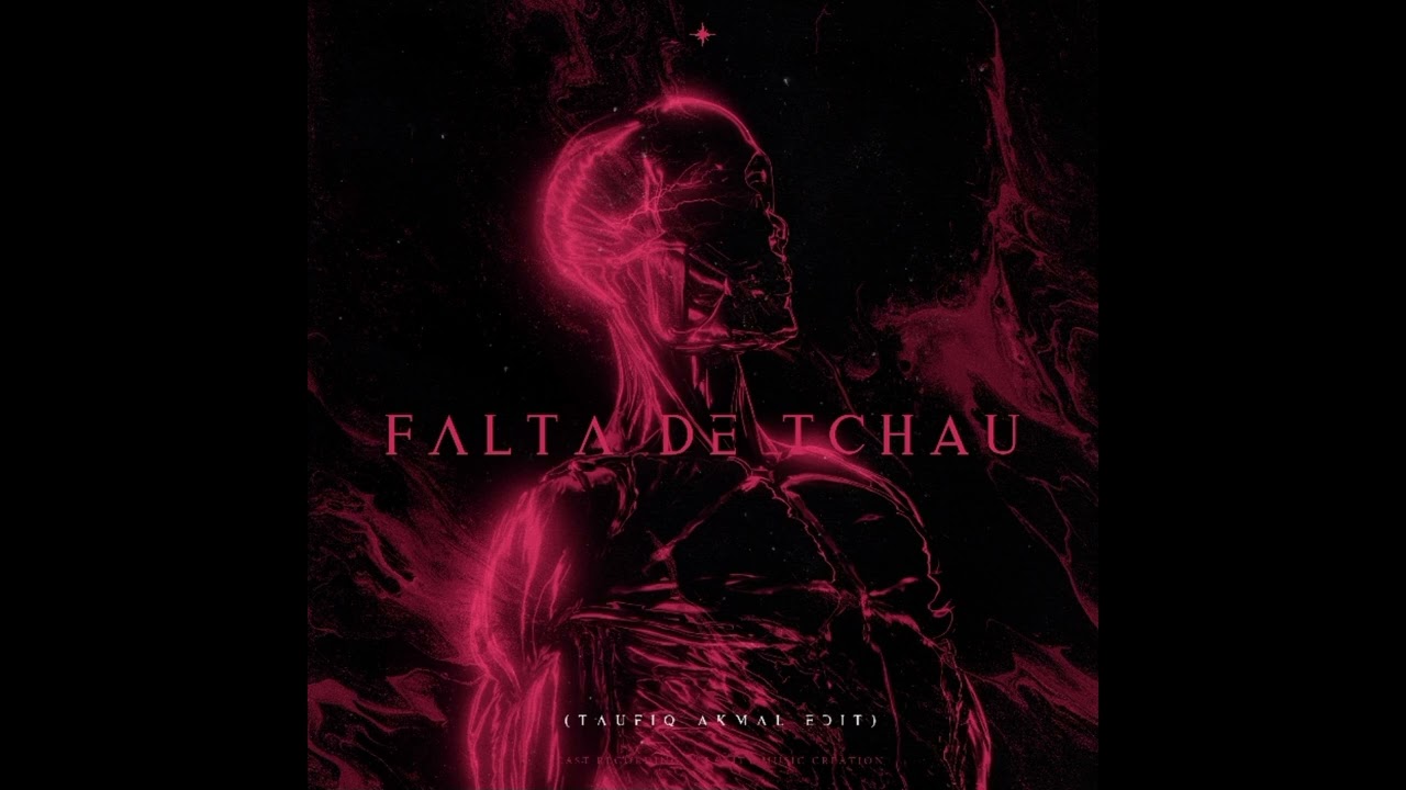 FALTA DE TCHAU (TAUFIQ AKMAL EDIT)