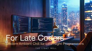 The Light Well 03 — Late Cipher: Modern Ambient Chill for Late-Night Programmers