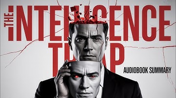 The Intelligence Trap Audiobook | Why Smart People Make Dumb Mistakes