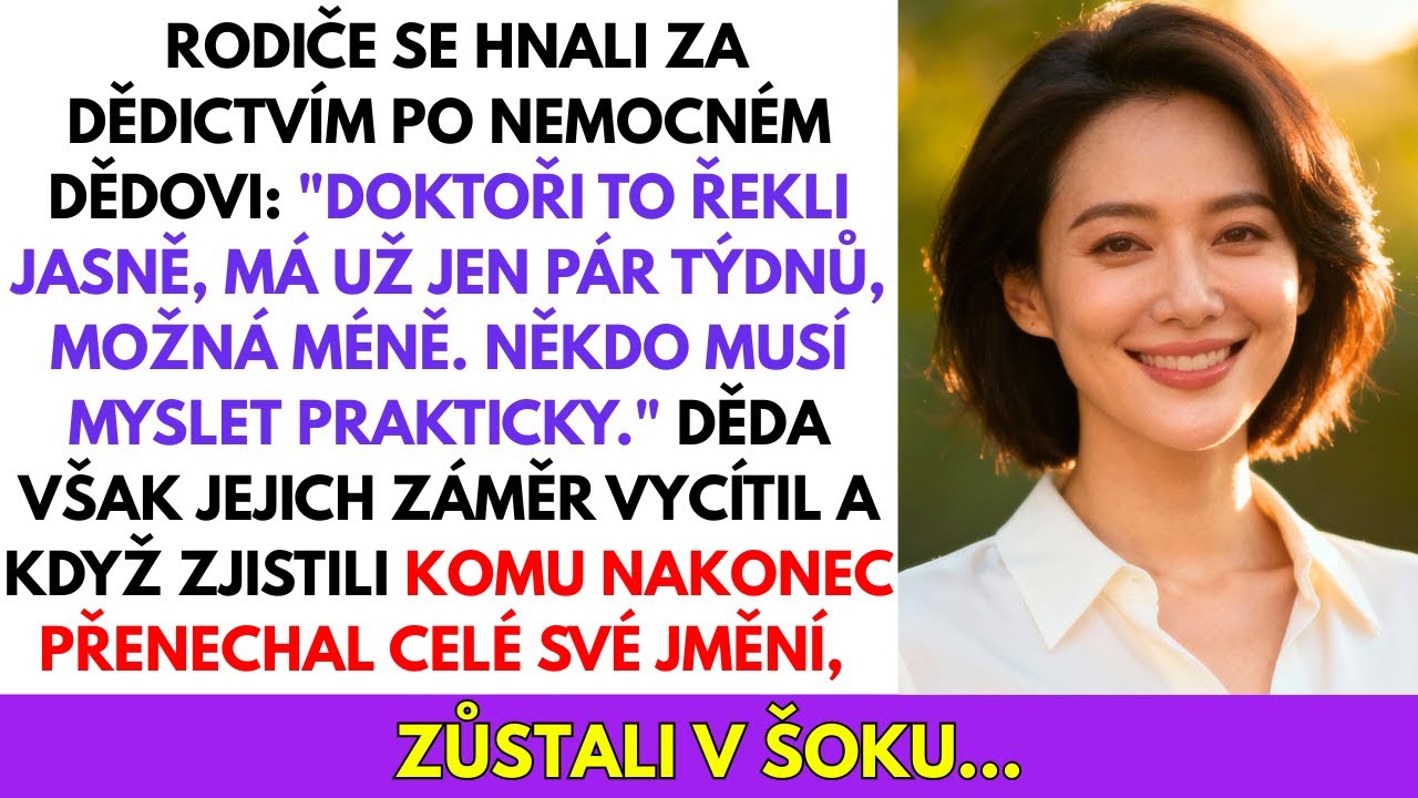 Rodiče Se Hnali Za Dědictvím Po Nemocném Dědovi. Když Však Zjistili Komu Přenechal Celé Své Jmění...