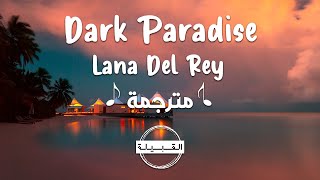 Lana Del Rey - Dark Paradise مترجمة