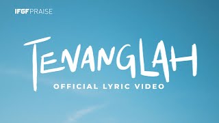 Tenanglah - IFGF Praise //  Lyric Video