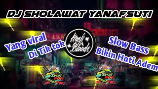 Dj Sholawat Yanafsuti  Slow Bass Yang Pernah Virall
