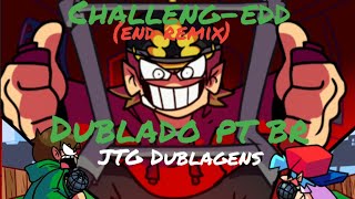 Fnf Challeng-Eddend Remix Com A Dublagem Do Jtg Dublagens