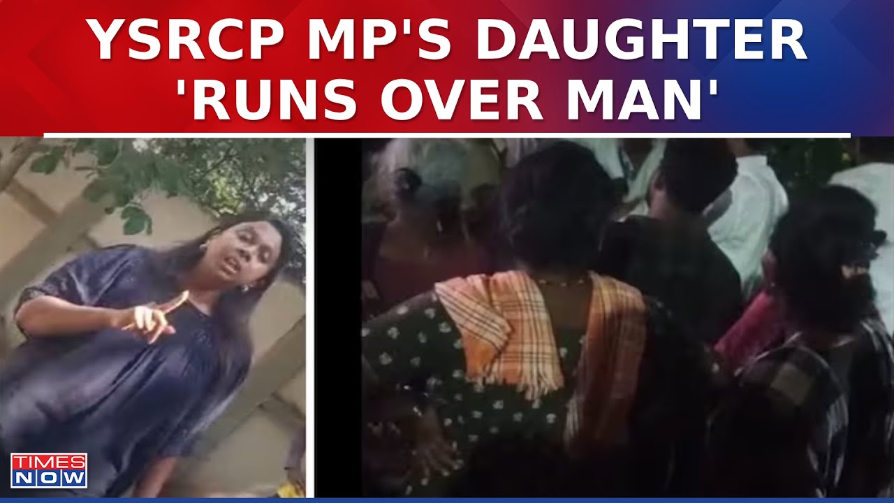 YSRCP MP's Daughter 'Runs Over Man' In Chennai; Purported Clip Emerges ...