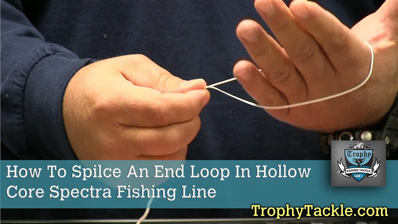 How To Spilce An End Loop In Hollow Core Spectra Fishing Line