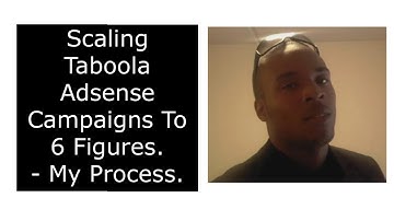Scaling Taboola Adsense Campaigns To 6 Figures - My Process.