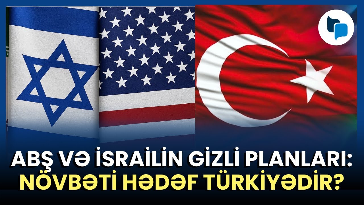Tehrandan sonra Ankara? – İsrail nə etməyə çalışır?