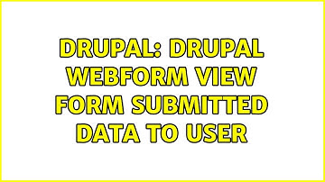Drupal: Drupal Webform View Form Submitted data to user