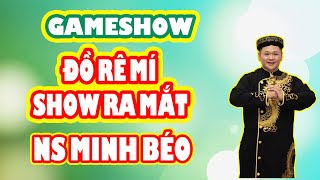 GAMESHOW ĐỒ RÊ MÍ SHOW RA MẮT - NS MINH BÉO