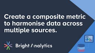 Create a composite metric to harmonise data without SQL.