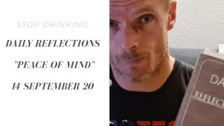 PEACE OF MIND Daily Reflection 14 SEP 20/ (Alcoholism, addiction, Recovery, sobriety, life)