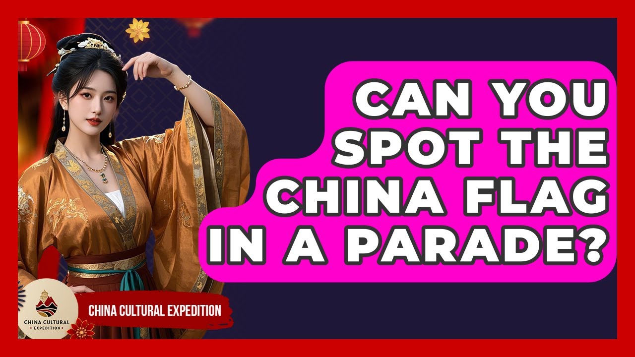 Can You Spot the China Flag in a Parade? - China Cultural Expedition