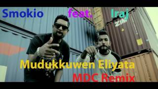 Video thumbnail of "Smokio feat. Iraj - Mudukkuwen Eliyata (MDC Remix)"