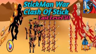 || Last Level 50 || StickMan War Clash Of Stick || screenshot 2