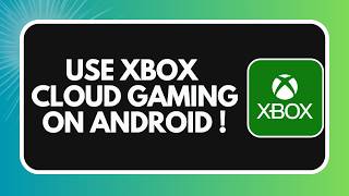 How to Use Xbox Cloud Gaming on Android (2026)