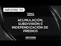 INFOPRE - Acumulación, subdivisión e independización de predios