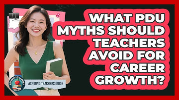 What PDU Myths Should Teachers Avoid For Career Growth? - Aspiring Teacher Guide