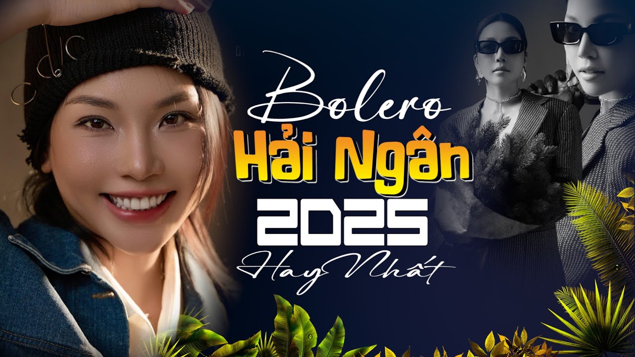 Hải Ngân - Tuyển Tập Bolero Hay Nhất 2025 