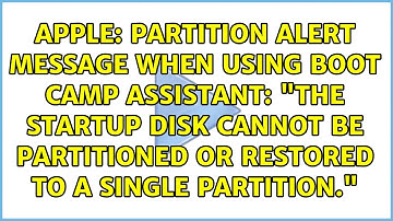 Partition alert message when using Boot Camp Assistant: "The startup disk cannot be partitioned