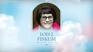 Celebration of Life for Lois J. Fiskum  -  June 25, 1951 – July 4, 2026