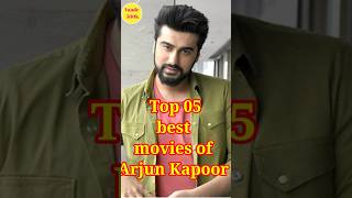 Top Five Best Movies Of Arjun Kapoor