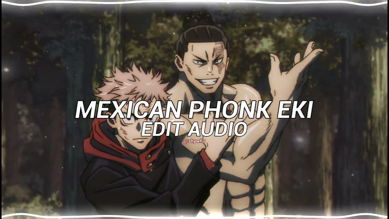 NUEKI \u0026 TOLCHANOV - MEXICAN PHONK EKI [EDIT AUDIO]