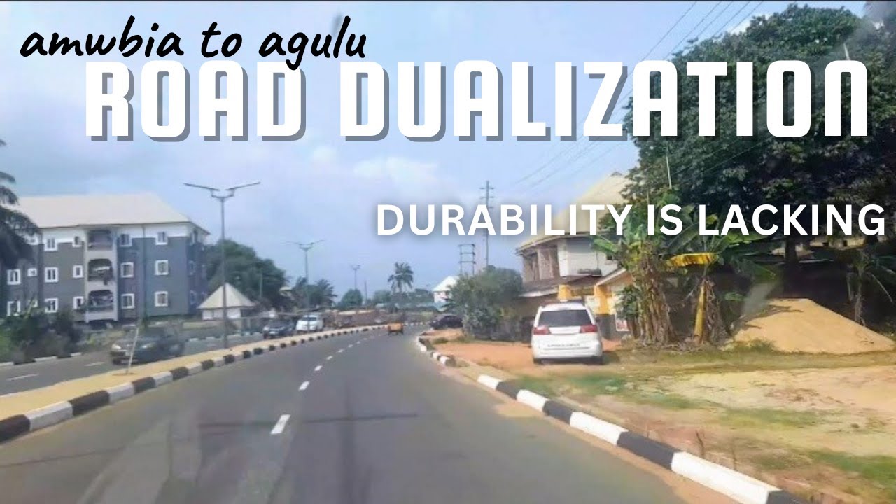AMAWBIA -  AGULU ROAD DUALIZATION LATEST UPDATE  ||  ROADS LACKS DURABILITY
