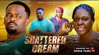 SHATTERED DREAMS (FULL MOVIE) - ZUBBY MICHEAL, SONIA OGENE, NGOZI EBVUKA -LATEST 2026 MOVIE
