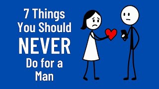 7 Things You Should Never Do for a Man | Protect Your Worth & Self-Respect