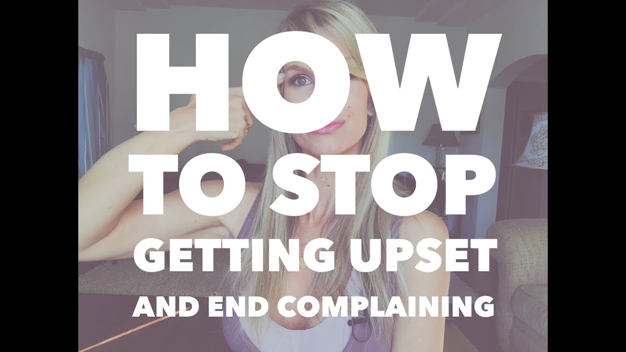 HOW TO STOP GETTING UPSET AND END COMPLAINING: Dr. Erin Extra