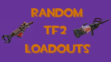 [TF2] Random TF2 Loadouts