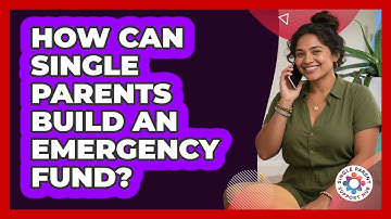 How Can Single Parents Build An Emergency Fund?