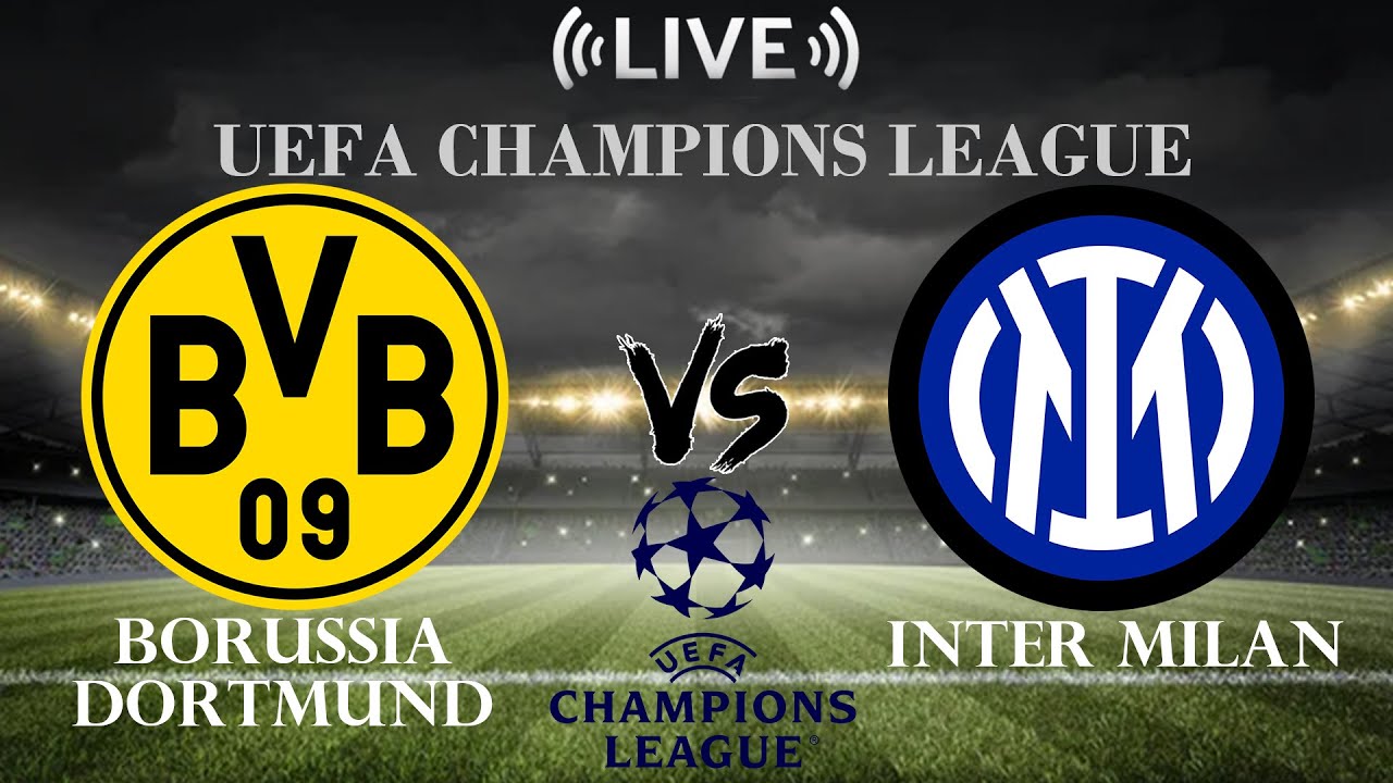 🔴Borussia Dortmund vs Inter Milan | UEFA Champions League | Live Score