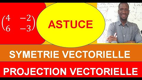 Projection vectorielle symétrie vectorielle