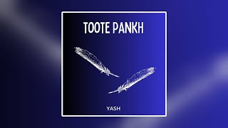 Toote Pankh - YASHRAAG | Prod. @RaheeKhanBeats