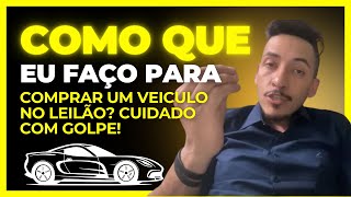 COMO COMPRAR UM VEICULO NO LEILÃO? CUIDADO COM GOLPE! É ASSIM QUE COMPRA NO LEILÃO!!!