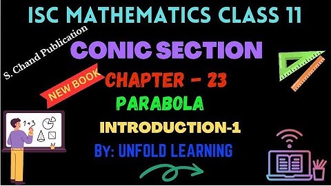 ISC Class 11 Maths 2024-25 || Conic Section || 23.Parabola || Introduction-1 || Examples 1&2