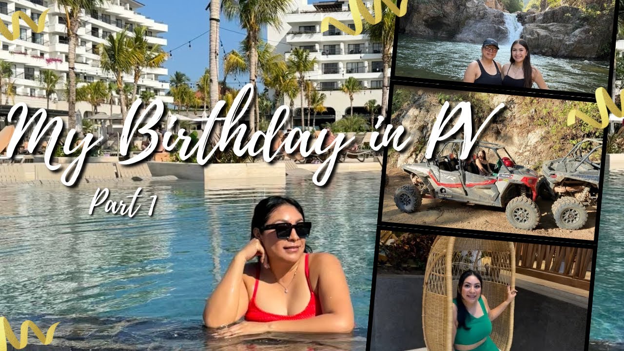PART 1 | MY BIRTHDAY IN PUERTO VALLARTA!