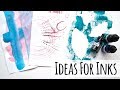 How To Use Inks - 10 Ideas For Using Acrylic Inks