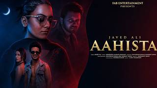 Aahista (Official Video) | Javed Ali |  New Romantic Hindi Song 2026 | Fab Entertainment