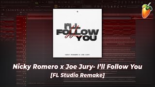Nicky Romero x Joe Jury - I'll Follow You (FL Studio Remake + Free Flp)